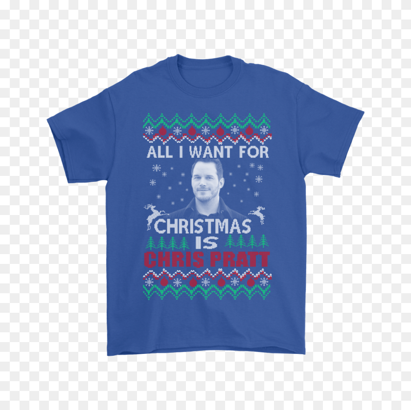 1000x1000 Все, Что Я Хочу На Рождество, - Это Рубашки Криса Пратта В Магазине Teeqq - Крис Пратт Png