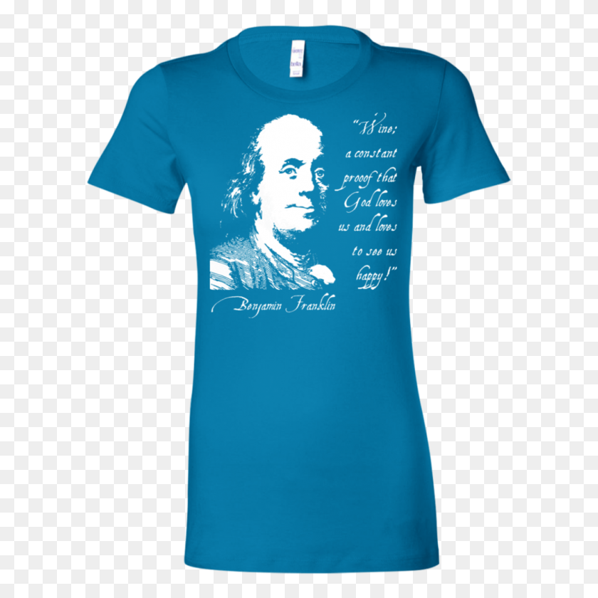 1024x1024 Benjamin Franklin Wine Is Proof Divertida Camiseta De Mujer - Ben Franklin Png