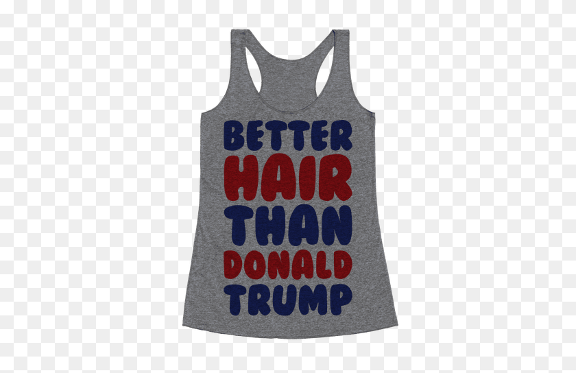 484x484 Better Hair Than Donald Trump Racerback Tank Lookhuman - Trump Hair PNG