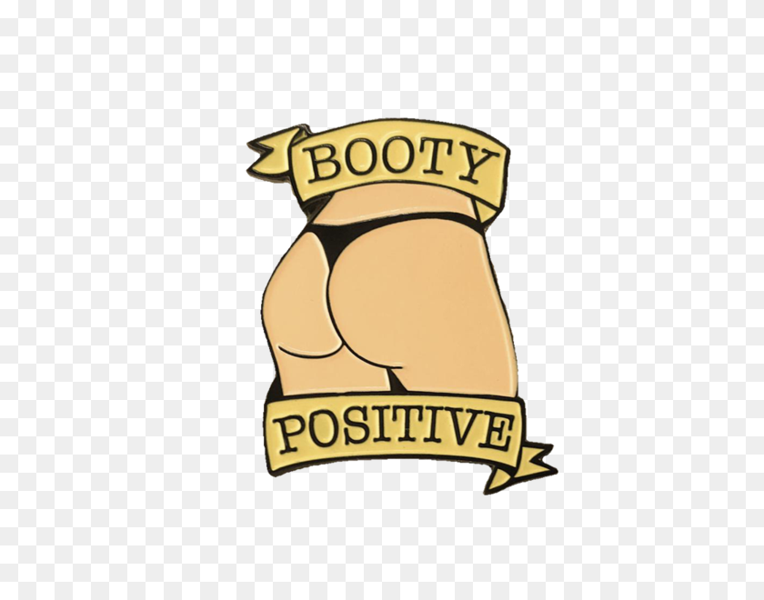 600x600 Booty Positive Pin Shittty Stufff - Booty PNG