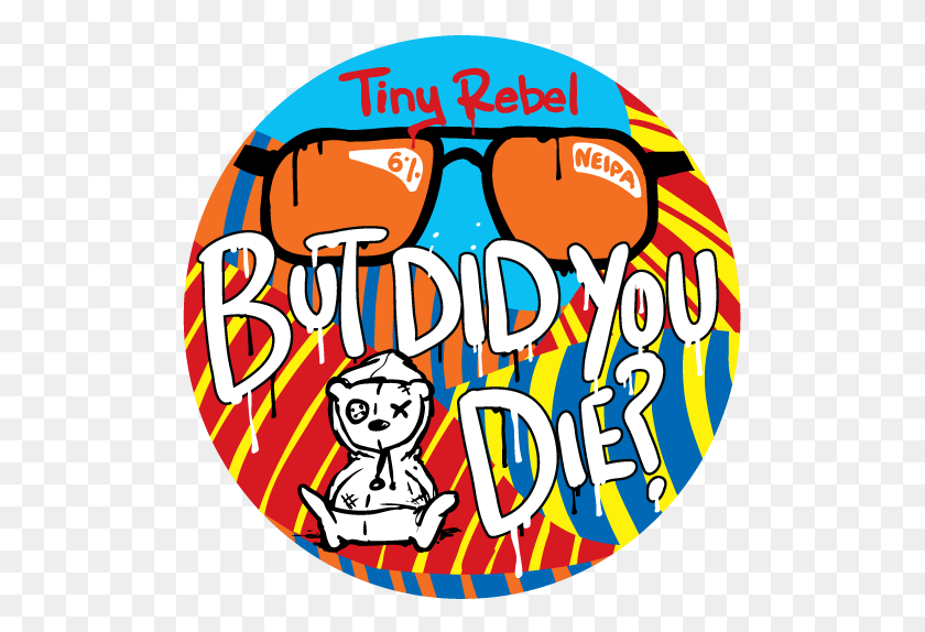 515x514 But Did You Die Tiny Rebel Brewing - You Did It Clip Art