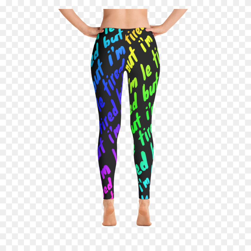 1000x1000 ¡Pero Soy Le Tired Script Leggings! End Of Ze World Probablemente - Leggings Png