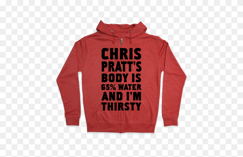 484x484 Chris Pratt's Body Is Water And I'm Thirsty Hoodie Lookhuman - Chris Pratt PNG