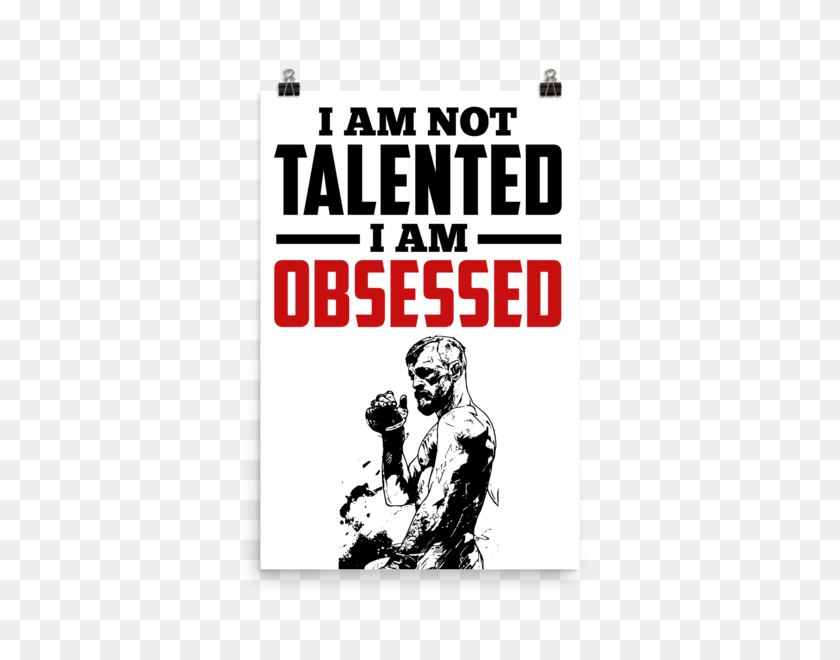 600x600 Conor Mcgregor I Am Not Talented, I Am Obsessed Poster - Conor Mcgregor PNG