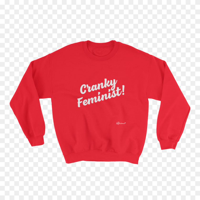 1000x1000 Cranky Feminist Sweatshirt Shop Reductress - Feminist PNG