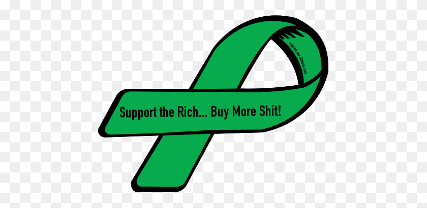 455x350 Custom Ribbon Support The Rich Buy More Shit! - Shit PNG