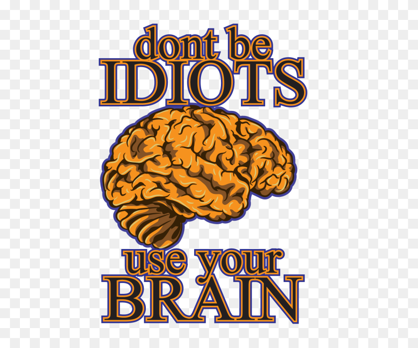 640x640 Don't Be Idiots Use Your Brain, Brain, Use, Intelligence Png - Brain Vector PNG