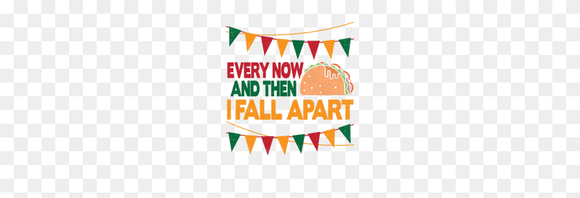190x228 Every Now And Then I Fall Apart Taco Tuesday - Taco Tuesday PNG