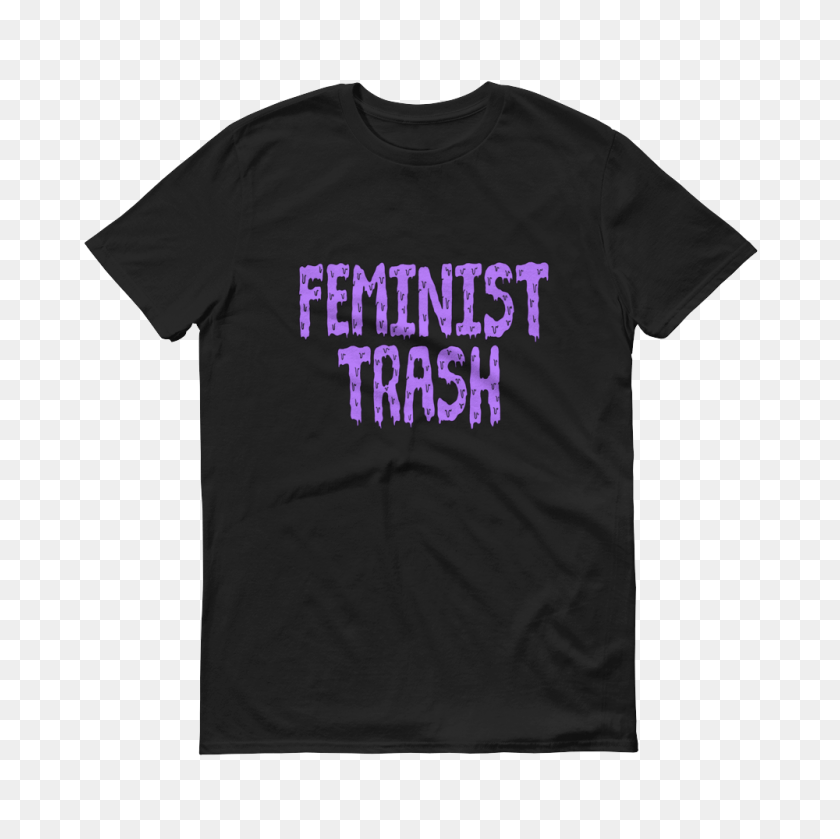 1000x1000 Feminist Trash Unisex T Shirt Joanna Thangiah Online Store - Feminist PNG