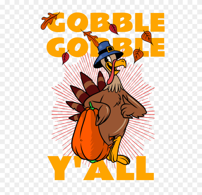 539x752 Gobble Gobble Y'all Udesign Demo T Shirt Design Software - Gobble Gobble Clipart