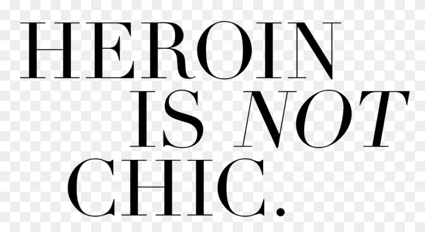 1000x513 Heroin Is Not Chic - Heroin PNG
