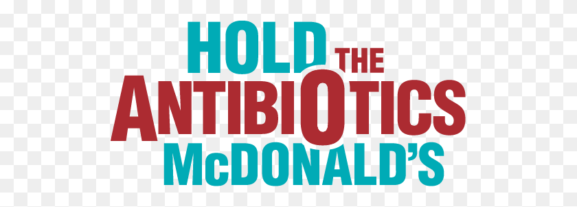 517x241 Hold The Antibiotics Mcdonald's Calpirg - Mcdonalds Logo PNG