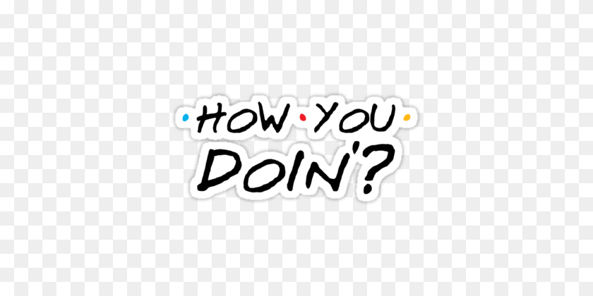 375x360 How You Doin'' Sticker - Redbubble Logo PNG