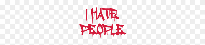 I Hate People Text Graffiti Spray Drop Blood Has - Blood Spray PNG