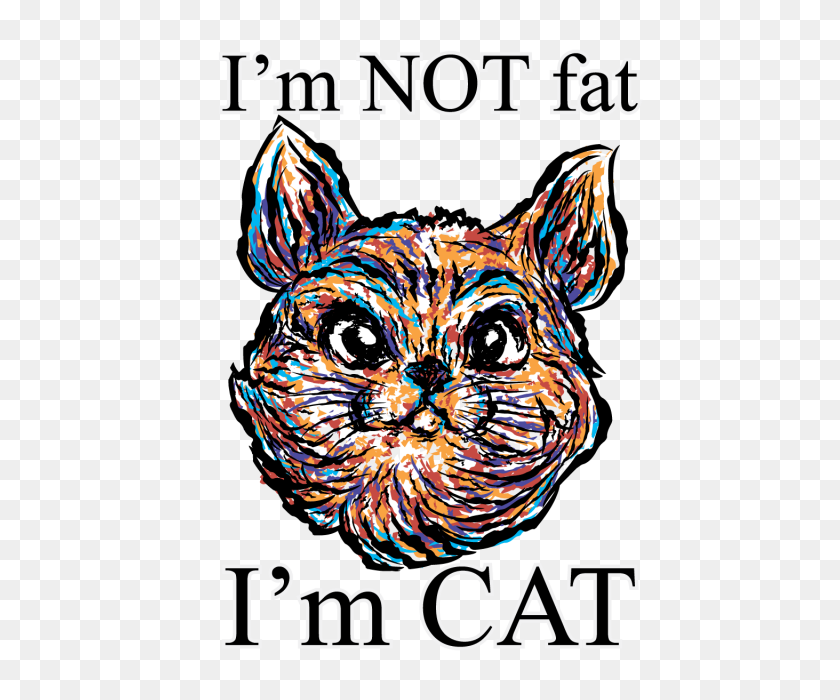 640x640 Im Not Fat,im Cat,tshirt Illustration, Cat, Vector, Quote Png - Cat Head PNG
