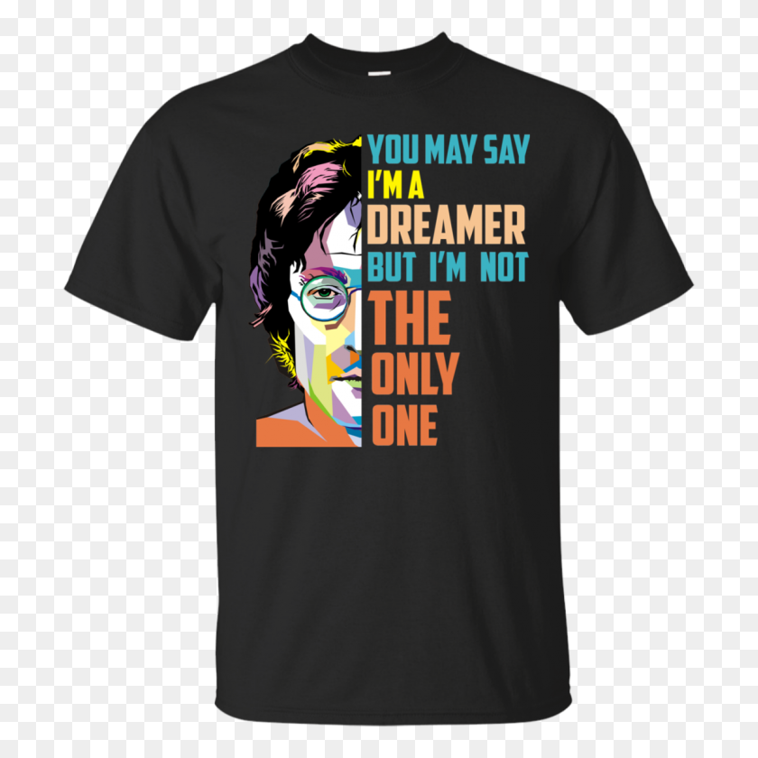 1155x1155 John Lennon You May Say I'm Dreamer T Shirt, Long Sleeve, Hoodie - John Lennon PNG