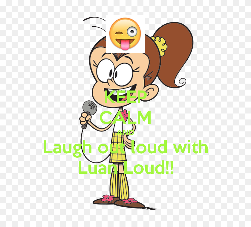600x700 Keep Calm And Laugh Out Loud With Luan Loud!! Poster Eric Keep - Laugh Out Loud Clipart