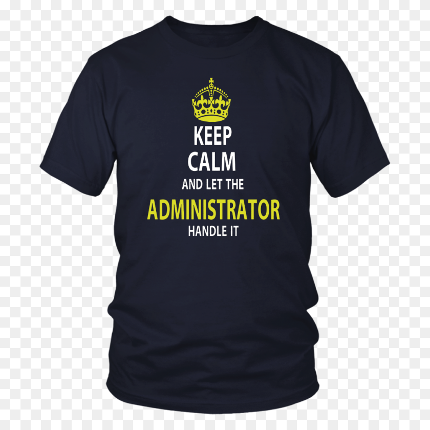 1024x1024 Keep Calm Let The Administrator Handle It T Shirt Teefig - Keep Calm Crown PNG