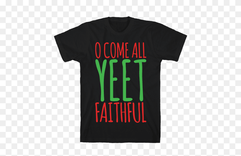 484x484 O Come All Yeet Faithful Parody White Print T Shirt Lookhuman - Yeet PNG