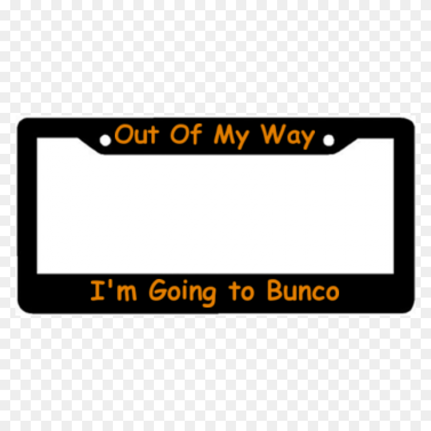 800x800 Out Of My Way I'm Going To Bunco License Plate Frame - Blank License Plate Clipart
