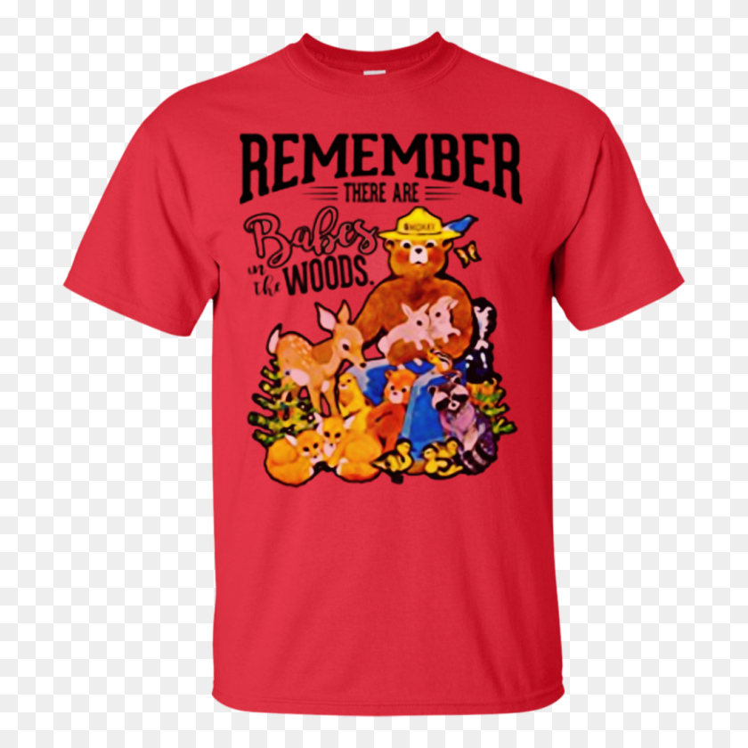 1024x1024 Remember There Are Babes In The Woods Tees Smokey Bear - Smokey The Bear PNG
