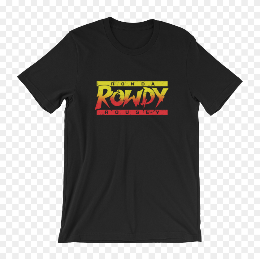 1000x1000 Camiseta Unisex De Manga Corta Ronda Rousey Rowdy - Ronda Rousey Png