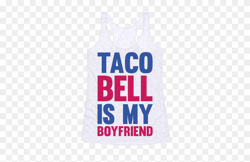484x484 Taco Bell Is My Boyfriend Racerback Tank Lookhuman - Taco Bell PNG