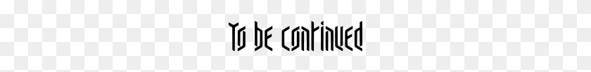 190x43 To Be Continued Von Ambtn Wear Spreadshirt - To Be Continued PNG