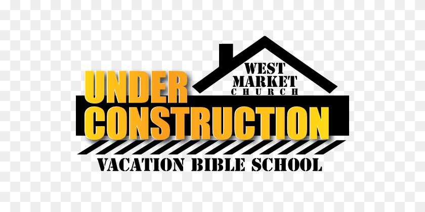 576x360 Under Construction Vacation Bible School West Market Church - Vacation Bible School Clipart