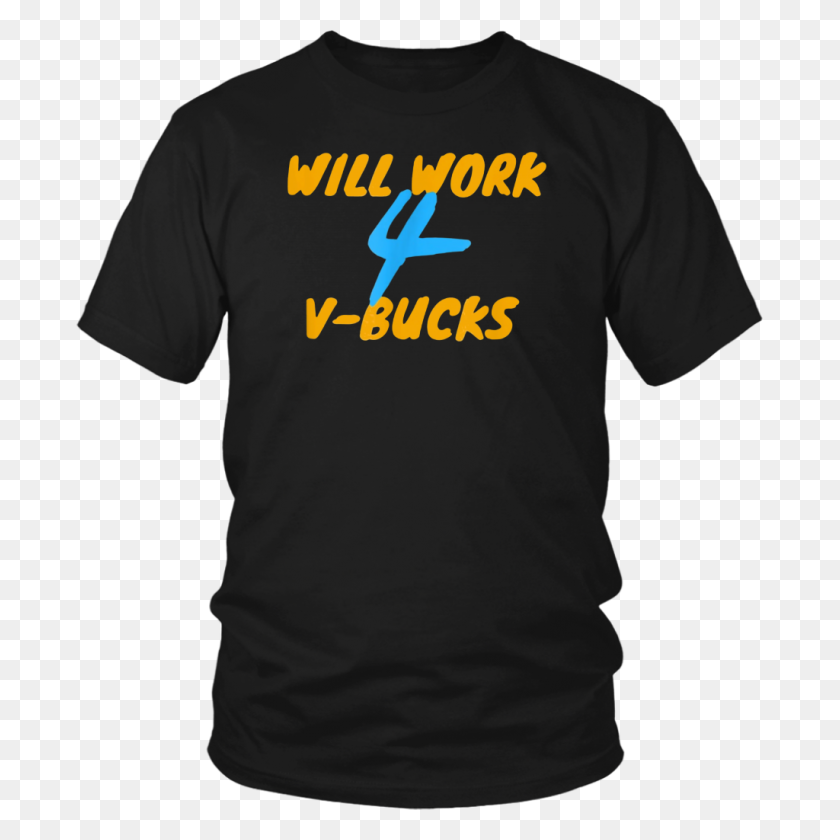 1024x1024 Will Work For V Bucks Funny Gamer T Shirt Teezim Quotes - V Bucks PNG
