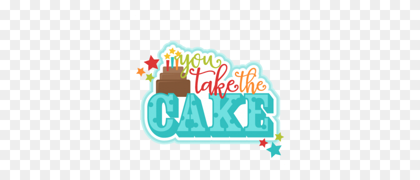 300x300 You Take The Cake Title Scrapbook Cute Clipart - Happy Birthday To You Clipart
