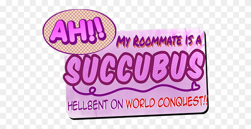 558x374 Ah My Roommate Is A Succubus Hellbent On World Conquest, Text, Word, Banner HD PNG Download
