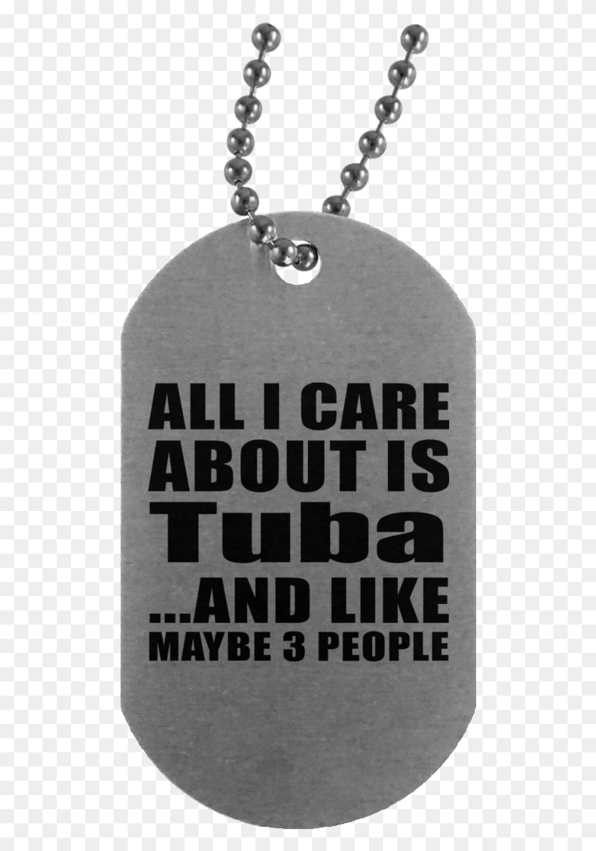 504x1139 All I Care About Is Tuba Locket, Tomb, Tombstone, Text HD PNG Download