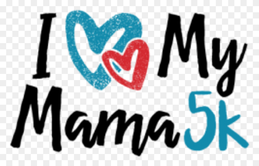 793x487 Always Love My Mama 5k Mother39s Day, Text, Heart, Alphabet HD PNG Download
