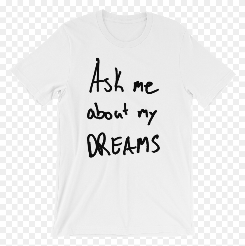 937x944 Ask Me About My Dreams Active Shirt, Clothing, Apparel, T-Shirt Descargar Hd Png