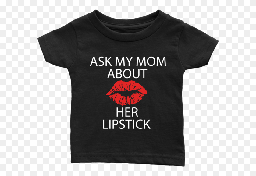 597x518 Ask My Mom About Her Lipstick Active Shirt, Clothing, Apparel, T-Shirt Descargar Hd Png
