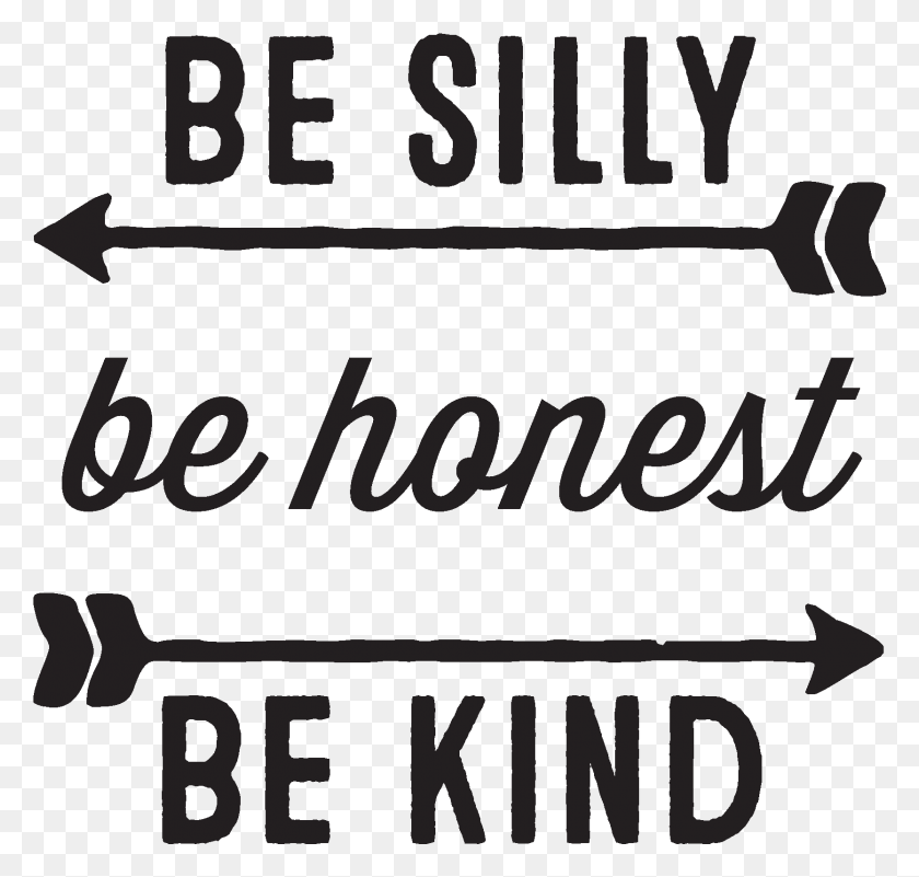 1668x1586 Be Silly Be Honest Be Kind Silly Be Honest Be Kind, Poster, Advertisement, Text HD PNG Download