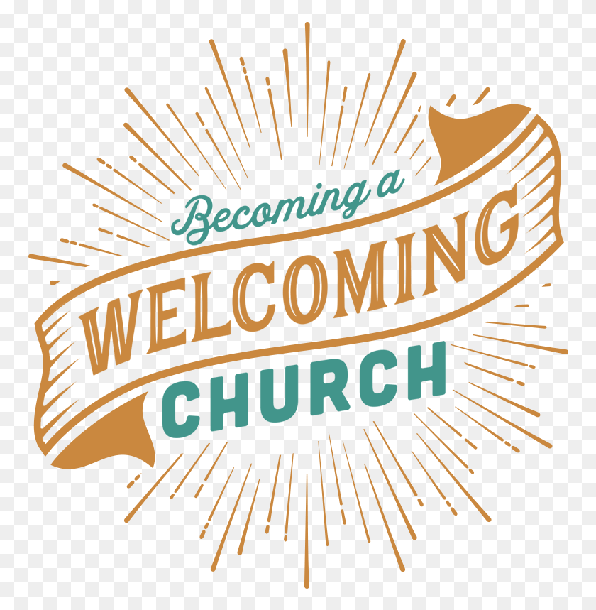762x799 Becoming A Welcoming Church Graphic Design, Text, Word, Lighting HD PNG Download