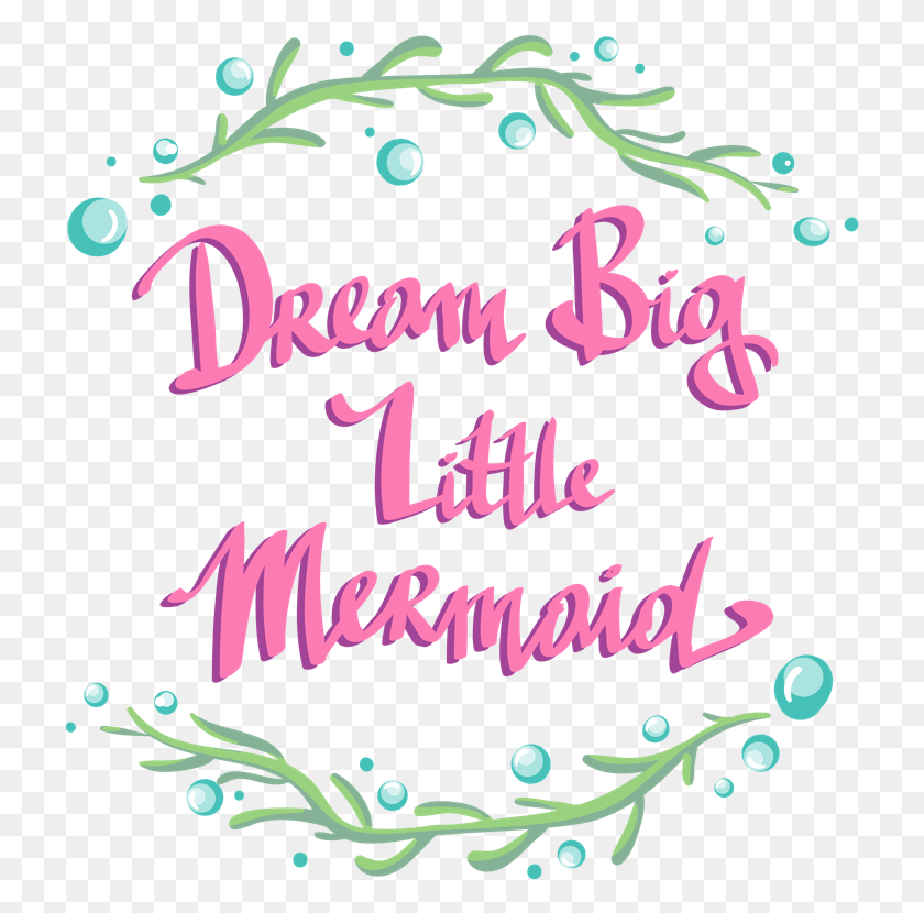 723x770 Descargar Png Big Little Mermaid39 Seaweed Circle Text Dream Big Little Mermaid Clipart, Caligrafía, Escritura A Mano, Tarjeta De Felicitación Hd Png