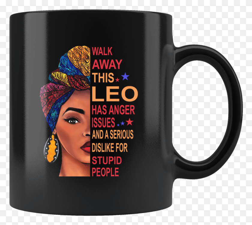 1161x1026 Black Girl Walk Away This Leo Has Anger Issues Serious, Coffee Cup, Cup, Person HD PNG Download