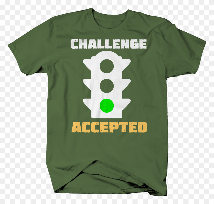 1295x1229 Challenge Accepted Traffic Green Light Racing T Shirt Traffic Light, Clothing, Apparel, T-shirt HD PNG Download