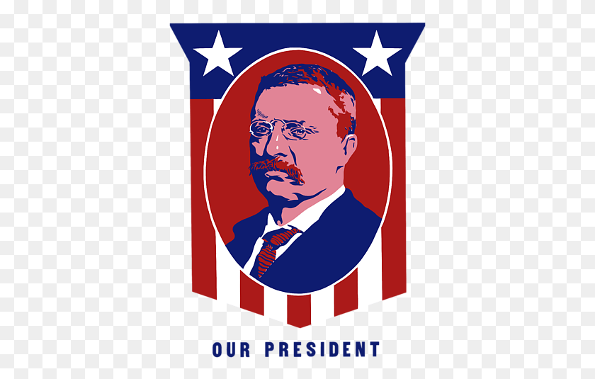 363x475 Click And Drag To Re Position The Image If Desired Teddy Roosevelt Poster, Advertisement, Symbol, Flag HD PNG Download