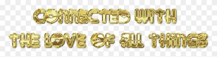 1656x345 Connected With The Love Of All Things Gold, Text, Alphabet, Buckle HD PNG Download