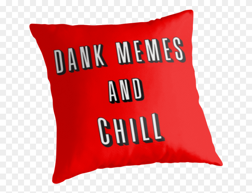 649x585 Dank Memes And Chill, Pillow, Cushion HD PNG Download