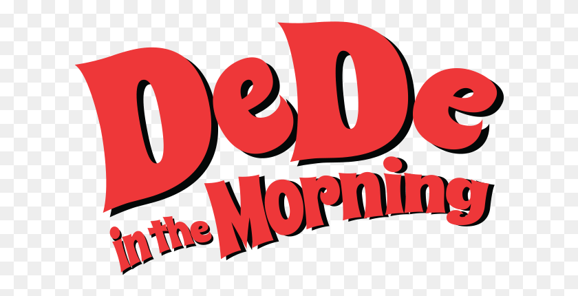 625x370 Dede In The Morning Dede In The Morning Logo, Text, Alphabet, Word HD PNG Download