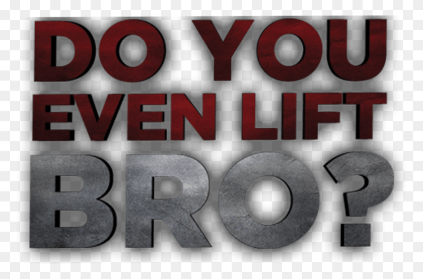 1294x820 Do You Even Lift Bro 2 Graphic Design, Word, Text, Alphabet HD PNG Download
