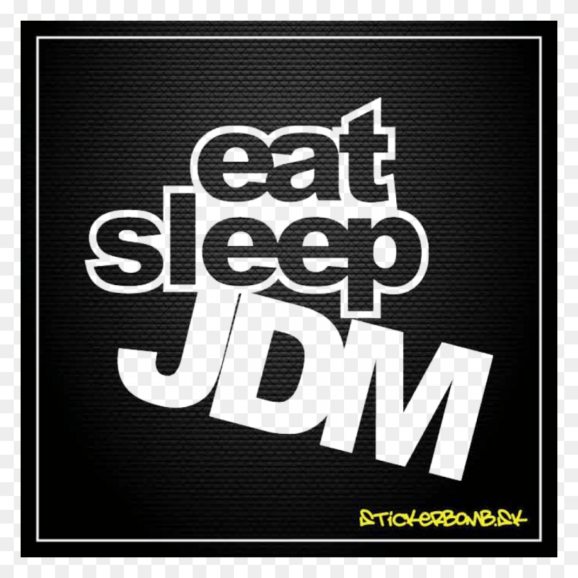 1000x1000 Eat Sleep Jdm Eat Sleep Jdm, Text, Alphabet, Label HD PNG Download