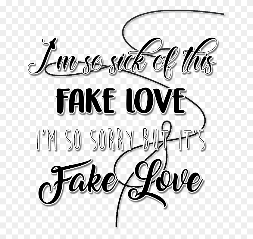 664x735 Fake Love Discovered By Calligraphy, Text, Handwriting, Alphabet Descargar Hd Png