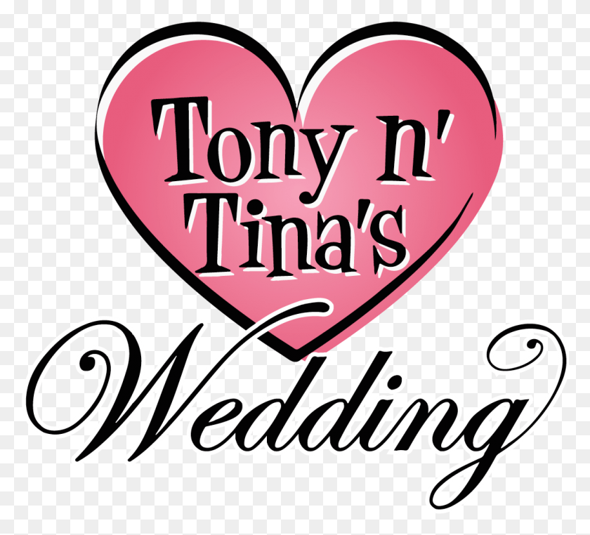 1081x973 For More Audition Details May 3 5th Tony N Tina39s Wedding Logo, Text, Heart, Interior Design HD PNG Download