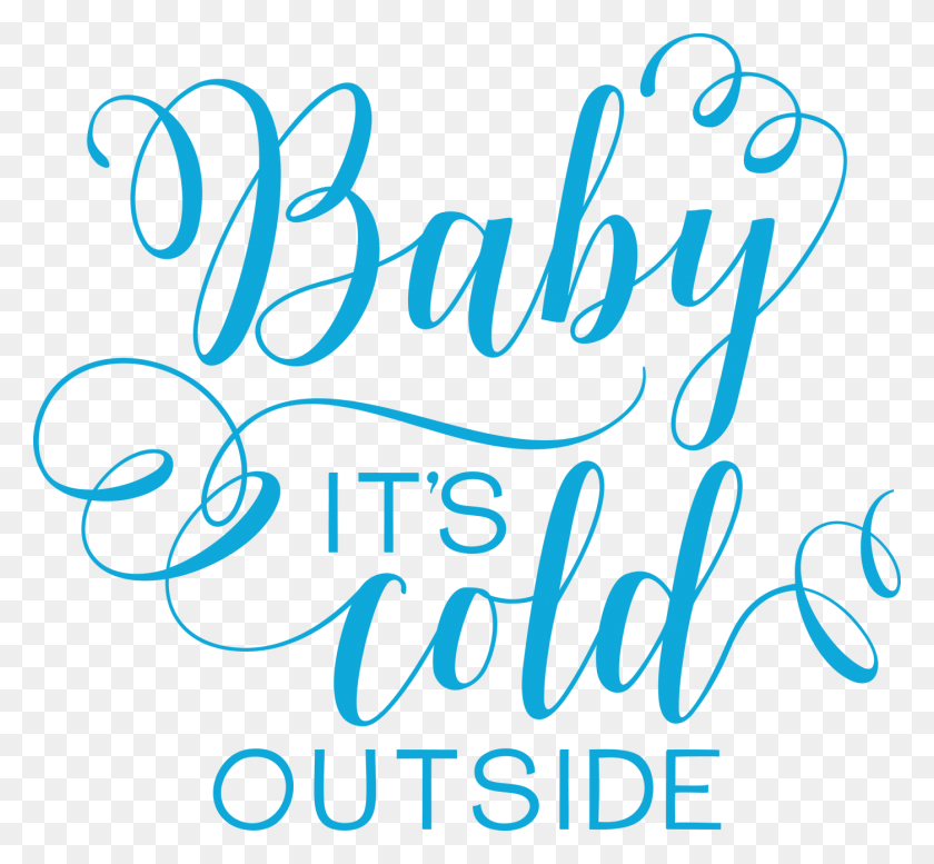 1400x1287 Free Baby It39s Cold Outside Svg Cut File Baby It39s Cold Outside Svg Free, Text, Handwriting, Calligraphy HD PNG Download